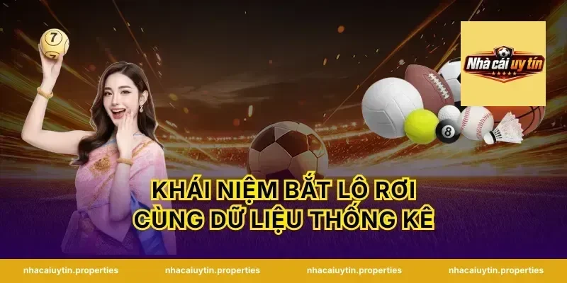 Khái niệm bắt lô rơi cùng dữ liệu thống kê