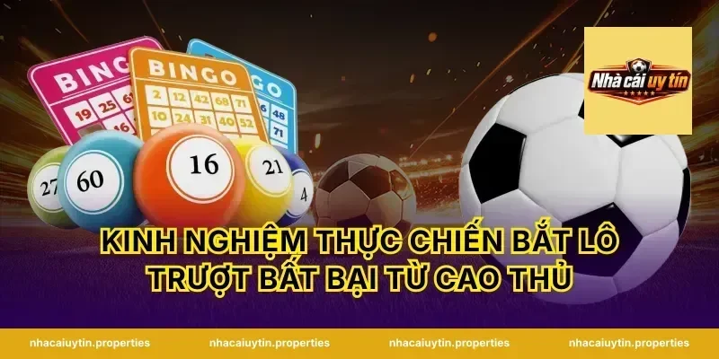 Kinh nghiệm thực chiến bắt lô trượt bất bại từ cao thủ