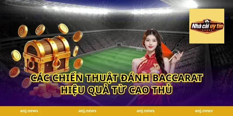 Các Chiến Thuật Đánh Baccarat Hiệu Quả Từ Cao Thủ