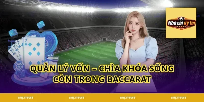Quản Lý Vốn – Chìa Khóa Sống Còn Trong Baccarat