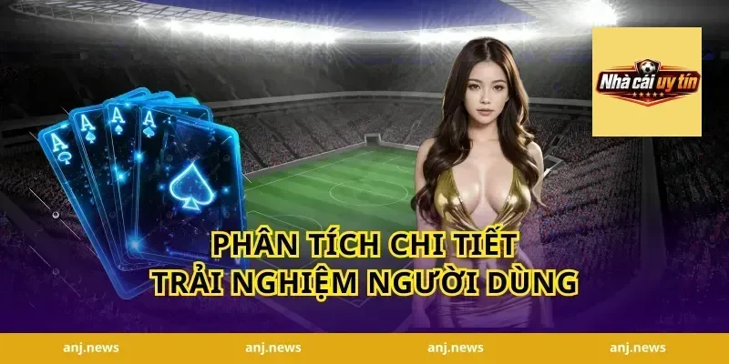 Phân Tích Chi Tiết Trải Nghiệm Người Dùng