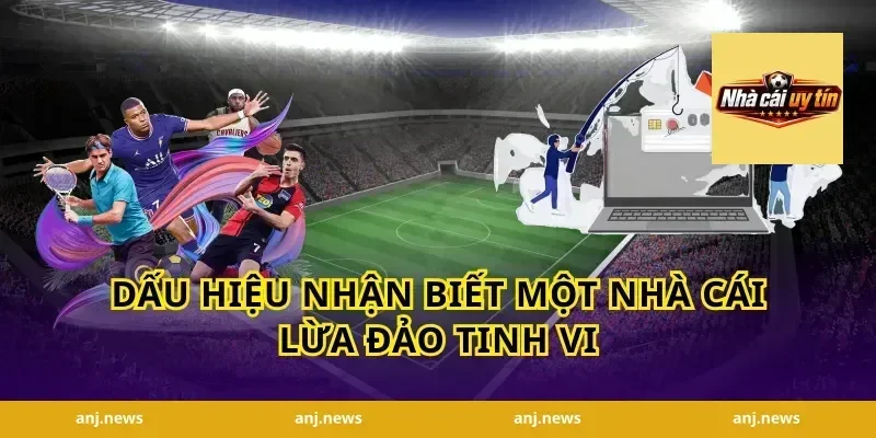 Dấu Hiệu Nhận Biết Một Nhà Cái Lừa Đảo Tinh Vi
