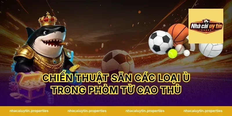 Chiến thuật săn các loại ù trong phỏm từ cao thủ