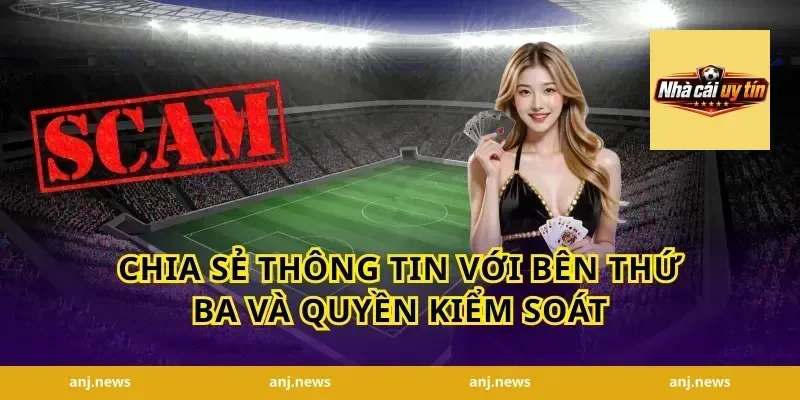 Chia Sẻ Thông Tin Với Bên Thứ Ba Và Quyền Kiểm Soát