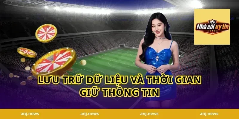 Lưu Trữ Dữ Liệu Và Thời Gian Giữ Thông Tin