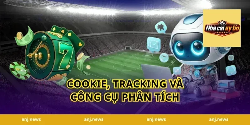 Cookie, Tracking Và Công Cụ Phân Tích