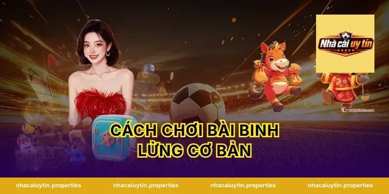 Cách Chơi Bài Binh Lửng Cơ Bản