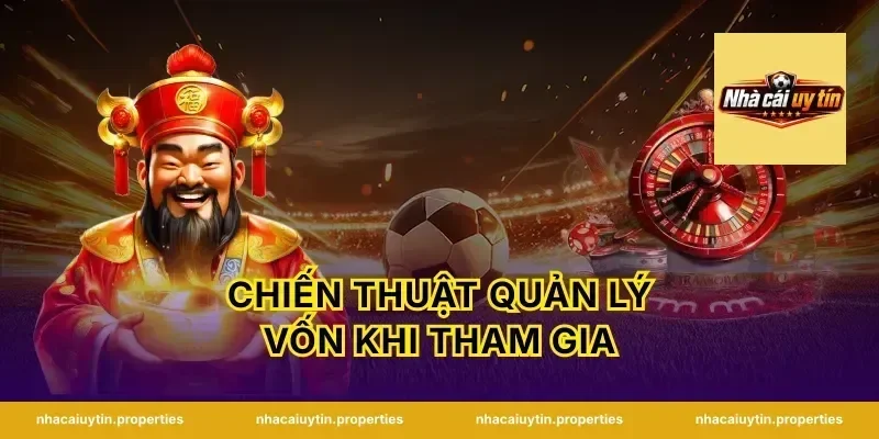 Chiến Thuật Quản Lý Vốn Khi Tham Gia