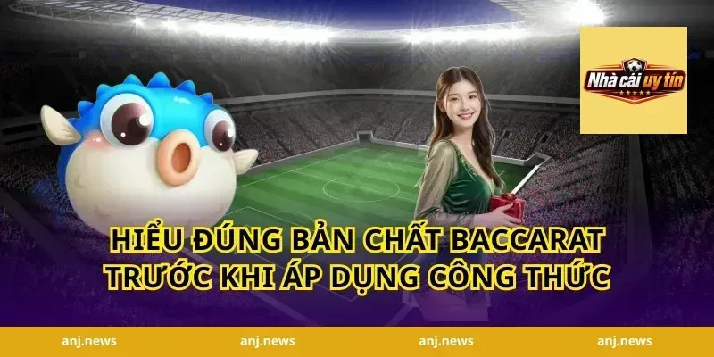 Hiểu đúng bản chất baccarat trước khi áp dụng công thức