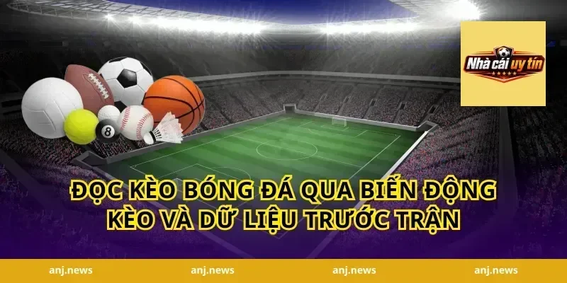 đọc kèo bóng đá qua biến động kèo và dữ liệu trước trận