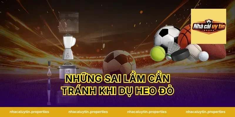 Những sai lầm cần tránh khi dụ heo đỏ