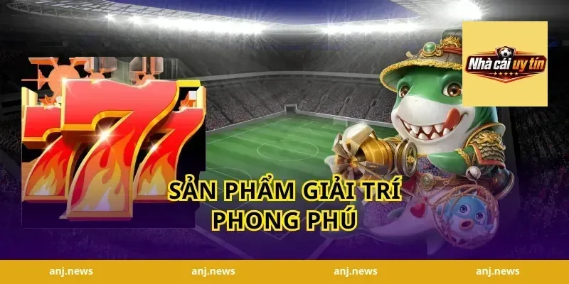 Sản Phẩm Giải Trí Phong Phú