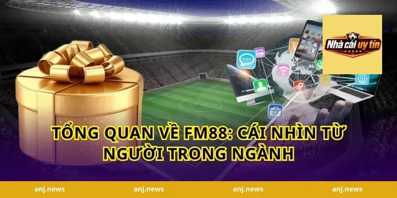 Tổng Quan Về FM88: Cái Nhìn Từ Người Trong Ngành