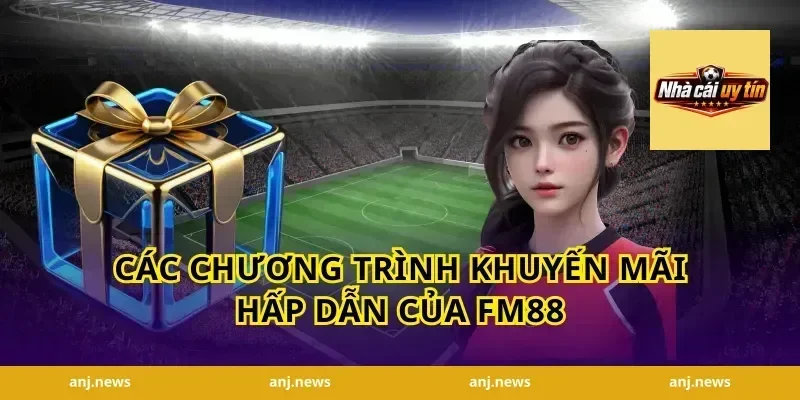 Các Chương Trình Khuyến Mãi Hấp Dẫn Của FM88