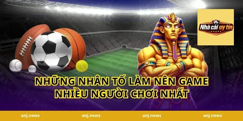 Những Nhân Tố Làm Nên Game Nhiều Người Chơi Nhất