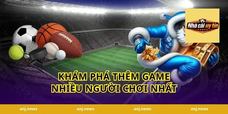 Khám Phá Thêm Game Nhiều Người Chơi Nhất