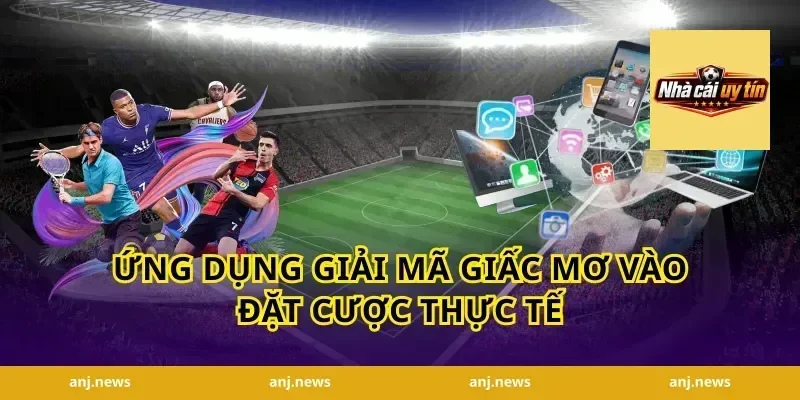 Ứng dụng giải mã giấc mơ vào đặt cược thực tế