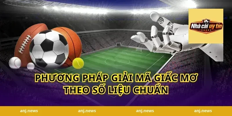 Phương pháp giải mã giấc mơ theo số liệu chuẩn