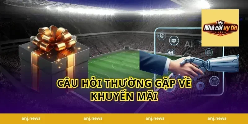 Câu Hỏi Thường Gặp Về Khuyến Mãi