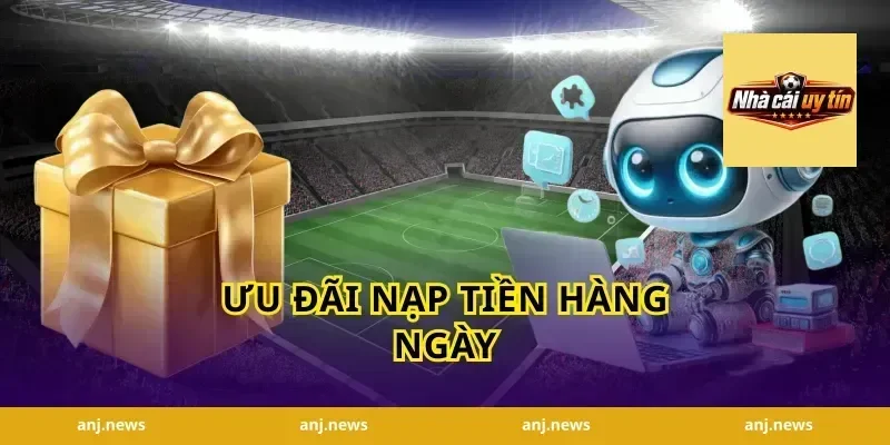 Ưu Đãi Nạp Tiền Hàng Ngày