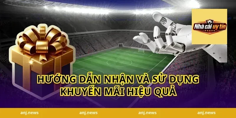 Hướng Dẫn Nhận Và Sử Dụng Khuyến Mãi Hiệu Quả