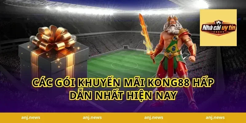 Các gói khuyến mãi Kong88 hấp dẫn nhất hiện nay