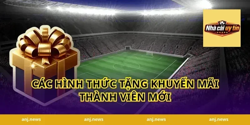 Các hình thức tặng khuyến mãi thành viên mới