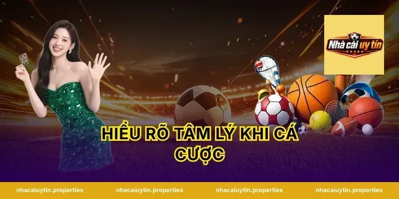 Hiểu Rõ Tâm Lý Khi Cá Cược