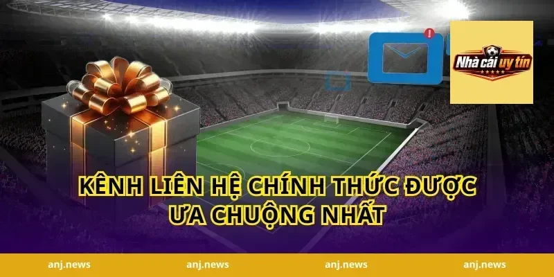 Kênh Liên Hệ Chính Thức Được Ưa Chuộng Nhất