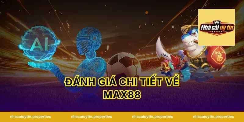 Đánh Giá Chi Tiết Về Max88