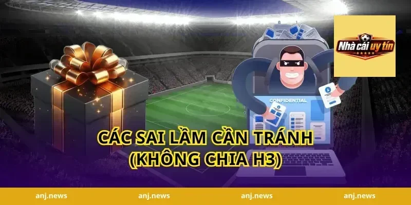 Các sai lầm cần tránh (Không chia H3)