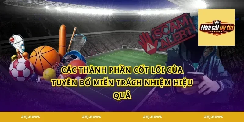 Các thành phần cốt lõi của tuyên bố miễn trách nhiệm hiệu quả