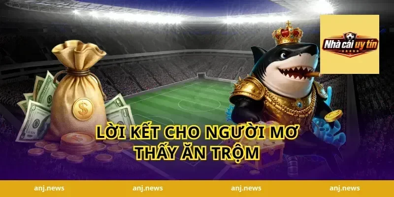 Lời kết cho người mơ thấy ăn trộm