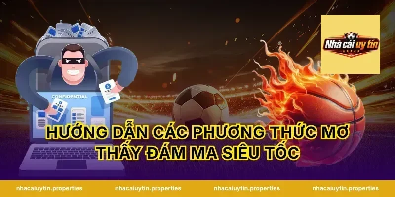 Hướng dẫn các phương thức mơ thấy đám ma siêu tốc