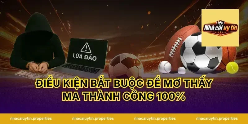 Điều kiện bắt buộc để mơ thấy ma thành công 100%