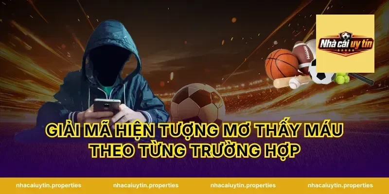 Giải mã hiện tượng mơ thấy máu theo từng trường hợp