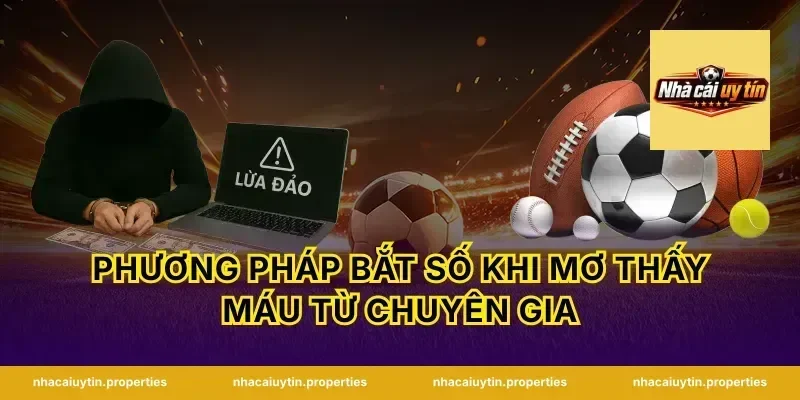 Phương pháp bắt số khi mơ thấy máu từ chuyên gia