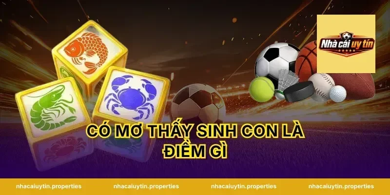 Có Mơ Thấy Sinh Con Là Điềm Gì