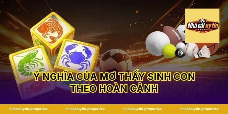 Ý Nghĩa Của Mơ Thấy Sinh Con Theo Hoàn Cảnh
