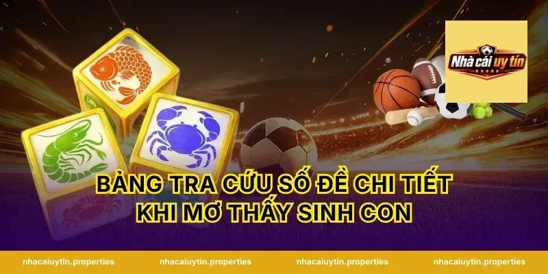Bảng Tra Cứu Số Đề Chi Tiết Khi Mơ Thấy Sinh Con