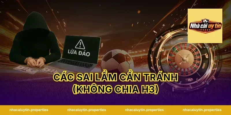 Các sai lầm cần tránh (Không chia H3)