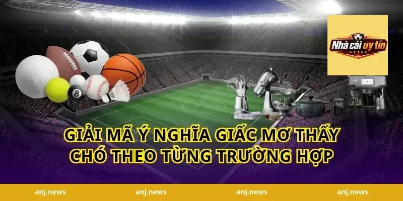 Giải mã ý nghĩa giấc mơ thấy chó theo từng trường hợp