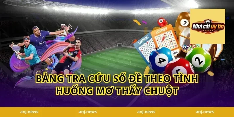 Bảng Tra Cứu Số Đề Theo Tình Huống Mơ Thấy Chuột