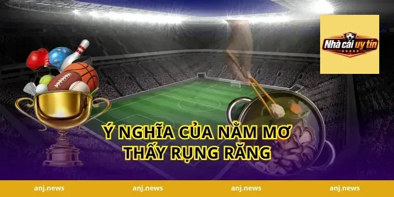 Ý Nghĩa Của Nằm Mơ Thấy Rụng Răng