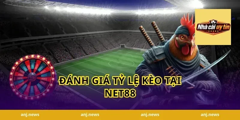Đánh Giá Tỷ Lệ Kèo Tại Net88