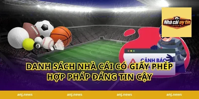 Danh Sách Nhà Cái Có Giấy Phép Hợp Pháp Đáng Tin Cậy