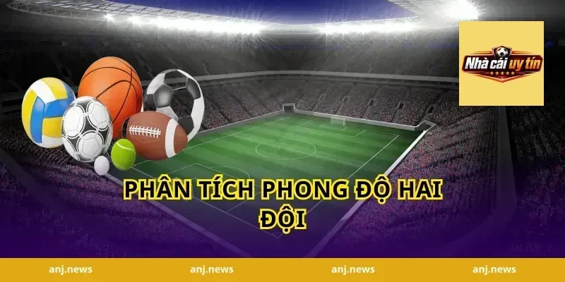 Phân Tích Phong Độ Hai Đội