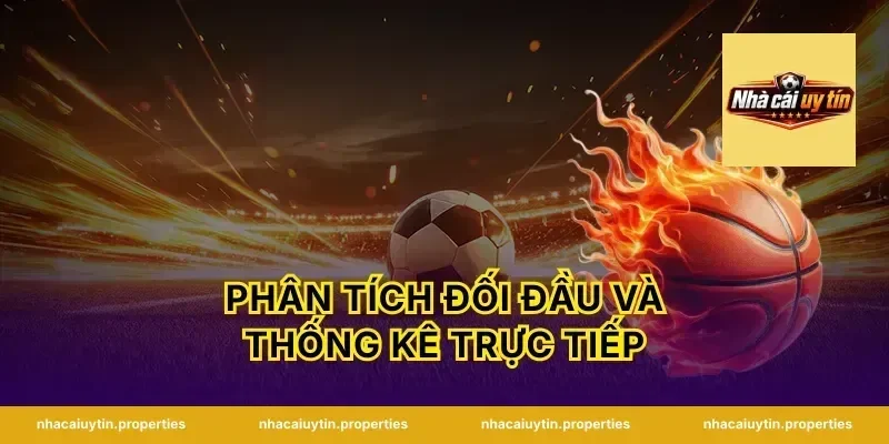 Phân Tích Đối Đầu Và Thống Kê Trực Tiếp