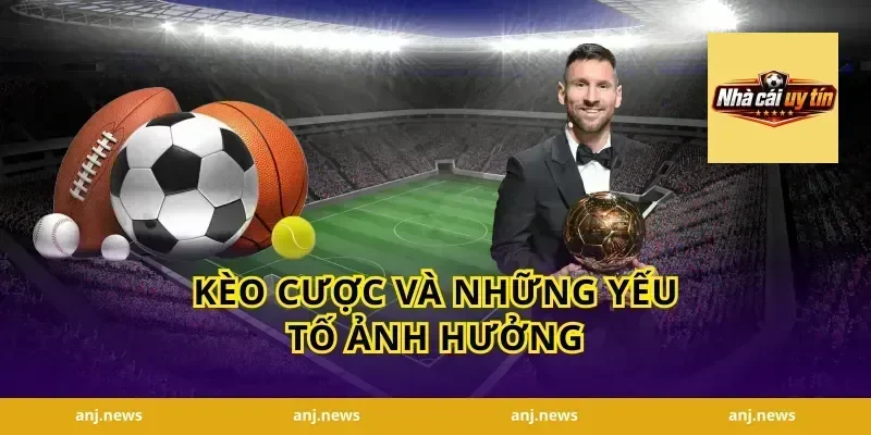 Kèo cược và những yếu tố ảnh hưởng