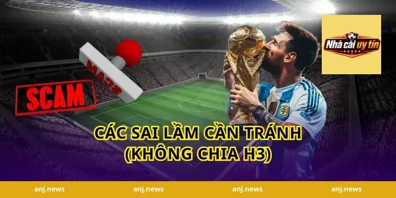 Các sai lầm cần tránh (Không chia H3)